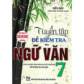 Tuyển Tập Đề Kiểm Tra Môn Ngữ Văn Lớp 7 - Bồi Dưỡng Học Giỏi Biên Soạn Theo Chương Trình Giáo Dục Phổ Thông Mới - Hồng Ân - Theo Theobald