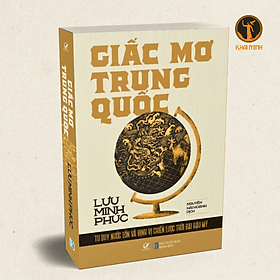 GIẤC MƠ TRUNG QUỐC - Lưu Minh Phúc - Nguyễn Hải Hoành dịch (bìa mềm) - 