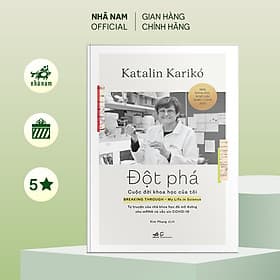 Đột phá - Cuộc đời khoa học của tôi (Katalin Karikó) (Nhã Nam Official) - Nhã Nam