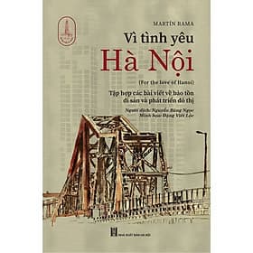 Sách Lịch Sử- Văn Hóa: Vì Tình Yêu Hà Nội - Tri Thức