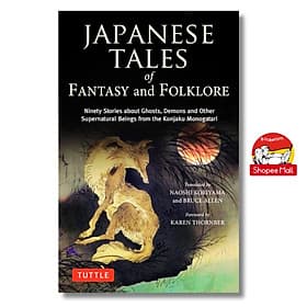Japanese Tales of Fantasy and Folklore: Ninety Stories about Ghosts, Demons and Other Supernatural Beings from the Konjaku Monogatari/Ngoại văn chính hãng - Tuttle Publishing