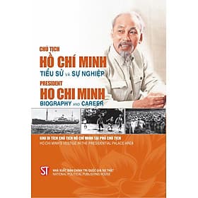 Chủ tịch Hồ Chí Minh tiểu sử và sự nghiệp - President Ho Chi Minh Biography and Career (bản in 2024) - Minh Quốc