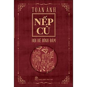 Sách Nếp Cũ - Hội Hè Đình Đám - Toan Ánh