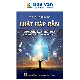 Luật Hấp Dẫn - Vận Dụng Luật Hấp Dẫn Để Thành Công Và Giàu Có