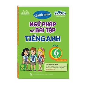 Global Success - Chinh Phục Ngữ Pháp Và Bài Tập Tiếng Anh Lớp 6 - Tập 2 - Minh Thắng - An