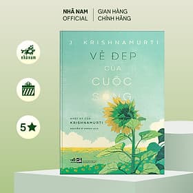 Vẻ đẹp của cuộc sống (Nhật ký của Krishnamurti) (J. Krishnamurti) (Nhã Nam Official) - Nhật Nam