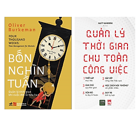 Sách Combo 2 Cuốn Làm Chủ Thời Gian: Bốn Nghìn Tuần: Quản Lý Thời Gian Khi Cuộc Đời Là Hữu Hạn nn + Quản Lý Thời Gian Chu Toàn Công Việc - Lâm Tú