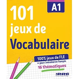 Sách học tiếng Pháp 100% JEUX DE FLE - 101 JEUX DE VOCABULAIRE A1 - CAHIER DE JEUX