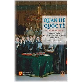 Quan Hệ Quốc Tế - Giảng Trình Huấn Luyện Kỹ Năng Đọc Hiểu, Biên, Phiên Dịch Các Văn Bản Quan Hệ Quốc Tế - Hú
