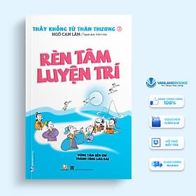 Sách Thầy Khổng Tử Thân Thương - Rèn Tâm Luyện Trí - Khổng Tử