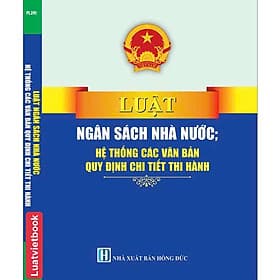 Luật Ngân Sách Nhà Nước; Hệ Thống Các Văn Bản Quy Định Chi Tiết Thi Hành - Quý Somsen