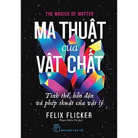 Sách Ma thuật của vật chất: Tinh thể, hỗn độn và phép thuật của vật lý - Thu
