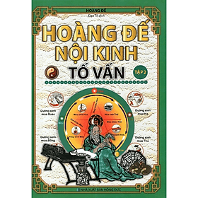 Hoàng đế nội kinh tố vấn tập 2 - Hoàng Đế - NXB Hồng Đức - Minh Lâm - Minh