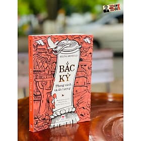 BẮC KỲ phong cảnh và ấn tượng – Hilda Arnhold – Mạnh Quỳnh minh họa – Đặng Anh Đào, Hoàng Thanh Thúy dịch – NXB Kim Đồng - An