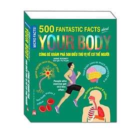 Cùng Bé Khám Phá 500 Điều Thú Vị Về Cơ Thể Con Người - Minh Minh