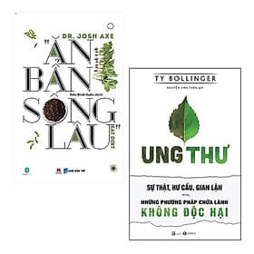 Combo Kiến Thức Y Học Căn Bản Cho Mọi Người: Ăn Bẩn Sống Lâu + Ung Thư - Sự Thật, Hư Cấu, Gian Lận Và Những Phương Pháp Chữa Lành Không Độc Hại ( Những Hướng Thay Đổi Thói Quen Đời Thường Để Sống Khỏe, Sống Vui) - Vũ