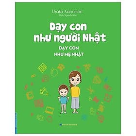 Dạy Con Như Người Nhật - Dạy Con Như Mẹ Nhật - Minh Minh