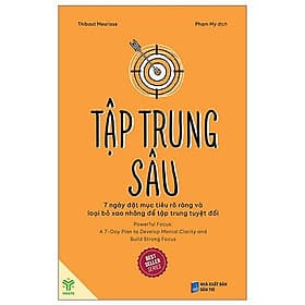 Sách Tập trung sâu: 7 ngày đặt mục tiêu rõ ràng và loại bỏ xao nhãng để tập trung tuyệt đối - Thibaut Meurisse - 