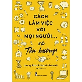 Cách Làm Việc Với Mọi Người và Tận Hưởng - Bản Quyền - Lâm Minh Quyền