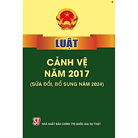 Sách Luật cảnh vệ năm 2017 (sửa đổi,bổ sung năm 2024) - Chính Trị Quốc Gia - Chì