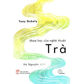 Tony Gebely - Khoa học của nghệ thuật Trà - Do
