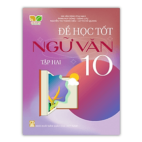 Để học tốt ngữ văn lớp 10 tập 2 (Kết nối tri thức với cuộc sống) - Tri Thức