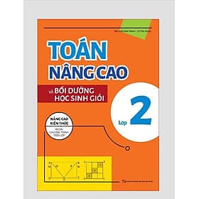 Toán Nâng Cao và Bồi Dưỡng Học Sinh Giỏi Lớp 2 (Nâng cao kiến thức ngoài chương trình trên lớp) - Kiến Minh