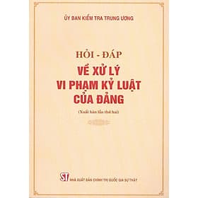 Hỏi - Đáp Về Xử Lý Vi Phạm Kỷ Luật Của Đảng - NXB Chính Trị Quốc Gia - Lý Gia