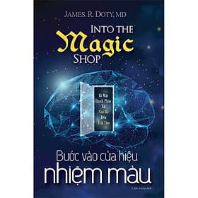 Sách Bước Vào Cửa Hiệu Nhiệm Màu - Dr. James R. Doty