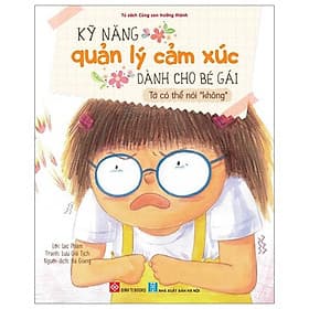 Kỹ Năng Quản Lý Cảm Xúc Dành Cho Bé Gái - Tớ Có Thể Nói "Không" - Gã