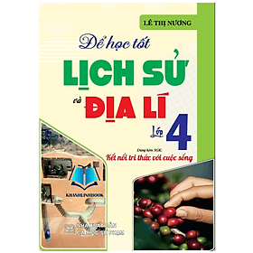 Để học tốt lịch sử và địa lí lớp 4 (dùng kèm sgk kết nối tri thức với cuộc sống) (HA) - Tri Thức