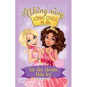 Sách Những Nàng Công Chúa Bí Ẩn - Sợi Dây Chuyền Thần Kỳ (Tập 1) - Bi Chu