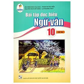 Bài Tập Đọc Hiểu Ngữ Văn 10 - Tập 2 (Cánh Diều) - Thanh Thanh