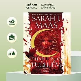 Thành phố lưỡi liềm: Dòng tộc đất và máu (Sarah J. Maas) (Nhã Nam Official) - Do
