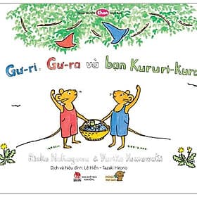 Ehon - Mọt Sách Mogu - Gư-Ri, Gư-Ra Và Bạn Kukuri-Kura - Cty TNHH More Production Vietnam