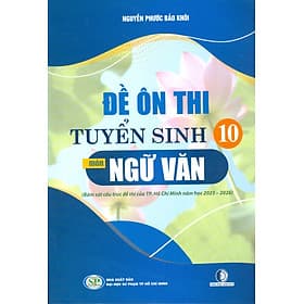 Đề Ôn Thi Tuyển Sinh 10 Môn Ngữ Văn (Bám sát cấu trúc đề của Thành phố Hồ Chí Minh năm học 2025 - 2026)