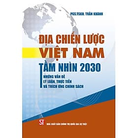 Địa chiến Việt Nam tầm nhìn 2030. Những vấn đề lý luận, thực tiễn và thích ứng chính sách (Xuất bản lần thứ 2) - Nam Việt