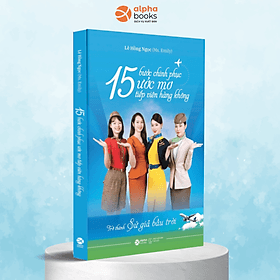 Trở Thành Sứ Giả Bầu Trời - 15 Bước Chinh Phục Ước Mơ Tiếp Viên Hàng Không (Lê Hồng Ngọc) - Thanh Lê