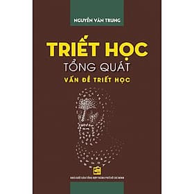 Triết học tổng quát vấn đề triết học - Nguyễn Văn Trung (NXB)