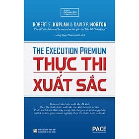 Sách Thực Thi Xuất Sắc (The Execution Premium) - Robert S. Kaplan, David P. Norton - PACE Books - David Norton