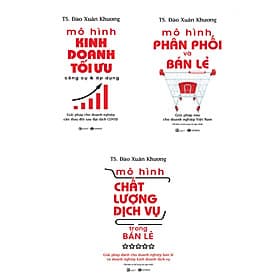 Combo Mô Hình Kinh Doanh Tối Ưu + Mô Hình Phân Phối Và Bán Lẻ + Mô Hình Chất Lượng Dịch Vụ Trong Bán Lẻ - Phan Thái