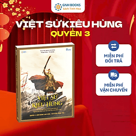 Sách Lịch Sử - Việt Sử Kiêu Hùng Quyển 3, GNHBooks – Vua Quang Trung Sấm Động Lam Sơn, Tây Sơn Thần Tốc, Bìa Cứng - Vũ