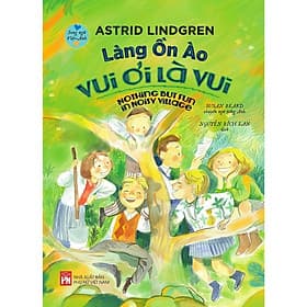 Làng Ồn Ào Vui Ơi Là Vui - Nothing But Fun In Noisy Village - Song Ngữ Việt Anh - NXB Phụ Nữ