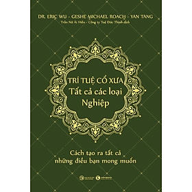 Trí Tuệ Cổ Xưa - Tất Cả Các Loại Nghiệp - Cách Tạo Ra Tất Cả Những Điều Bạn Mong Muốn (Bộ Sách Năng Đoạn Kim Cương/ Phật Pháp Ứng Dụng) - Kim Hye-Jin