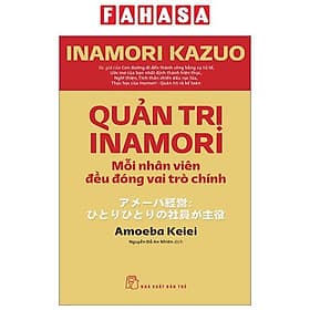 Quản Trị Inamori: Mỗi Nhân Viên Đều Đóng Vai Trò Chính - Do