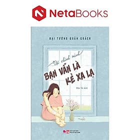 Với Chính Mình Bạn Vẫn Là Kẻ Xa Lạ