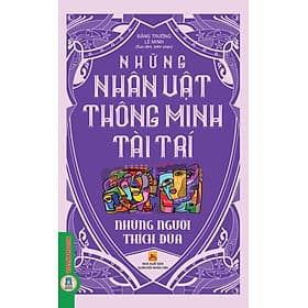 Những Nhân Vật Thông Minh Tài Trí - Những Người Thích Đùa