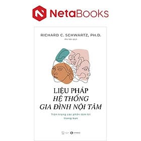 Liệu Pháp Hệ Thống Gia Đình Nội Tâm - Trân Trọng Các Phần Tâm Trí Trong Bạn - Gia Thố