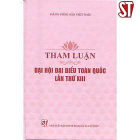 Tham Luận Đại Hội Đại Biểu Toàn Quốc Lần Thứ XIII - NXB Chính Trị Quốc Gia