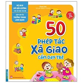 Giúp Con Yêu Trưởng Thành Lành Mạnh - 50 Phép Tắc Xã Giao Cần Dạy Trẻ - Thanh Thanh
